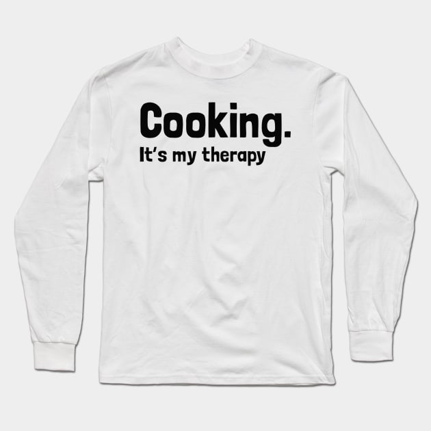 Cooking It's My Therapy Long Sleeve T-Shirt by IncpetionWear